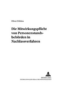 Die Mitwirkungspflicht Von Personenstandsbehoerden in Nachlassverfahren (Paperback)