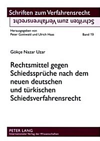 Rechtsmittel Gegen Schiedssprueche Nach Dem Neuen Deutschen Und Tuerkischen Schiedsverfahrensrecht (Paperback)