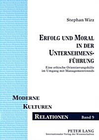 Erfolg Und Moral in Der Unternehmensfuehrung: Eine Ethische Orientierungshilfe Im Umgang Mit Managementtrends (Paperback)