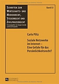Soziale Netzwerke Im Internet - Eine Gefahr Fuer Das Persoenlichkeitsrecht? (Hardcover)