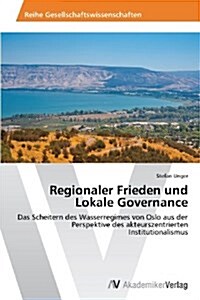 Regionaler Frieden Und Lokale Governance (Paperback)