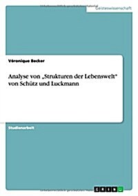 Analyse von Strukturen der Lebenswelt von Sch?z und Luckmann (Paperback)