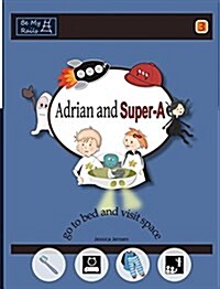 Adrian and Super-A Go to Bed and Visit Space: Life Skills for Children with Autism & ADHD (Hardcover)