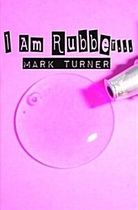 I Am Rubber... (Paperback)