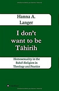 I Dont Want to Be Tāhirih (Hardcover)