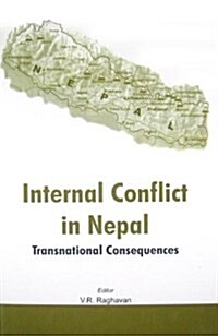Internal Conflict in Nepal: Transnational Consequences (Hardcover)