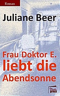 Frau Doktor E. Liebt Die Abendsonne (Paperback)