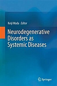 Neurodegenerative Disorders as Systemic Diseases (Hardcover, 2015)