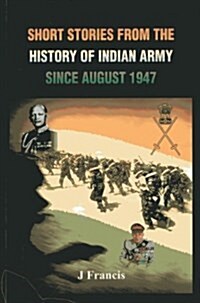 Short Stories from the History of the Indian Army Since August 1947 (Paperback)