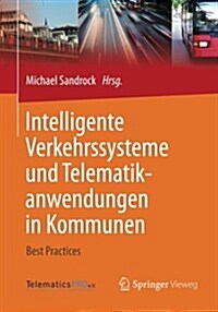 Intelligente Verkehrssysteme Und Telematikanwendungen in Kommunen: Best Practices (Paperback, 2015)