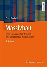Massivbau: Bemessung Und Konstruktion Im Stahlbetonbau Mit Beispielen (Paperback, 5, 5., Vollst. Ube)