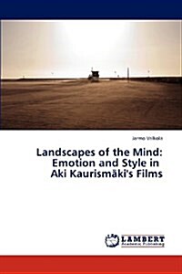 Landscapes of the Mind: Emotion and Style in Aki Kaurismakis Films (Paperback)