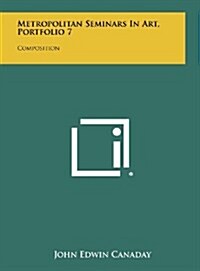Metropolitan Seminars in Art, Portfolio 7: Composition (Hardcover)