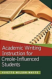 Academic Writing Instruction for Creole-Influenced Students (Paperback)