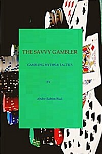 The Savvy Gambler: Gambling Myths & Tactics (Paperback)