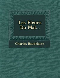 Les Fleurs Du Mal... (Paperback)