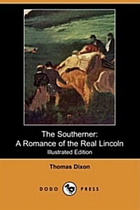 The Southerner: A Romance of the Real Lincoln (Paperback)