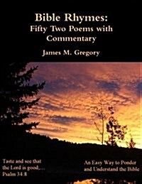 Bible Rhymes: Fifty Two Poems with Commentary (Paperback)