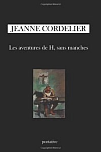 Les Aventures de H, Sans Manches (Paperback)