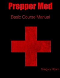 Prepper Med Basic Course Manual (Paperback)