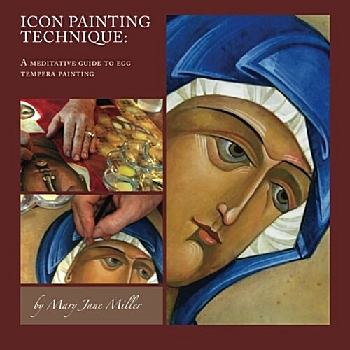 Icon Painting Technique: a meditation and guide to egg tempera (Paperback)