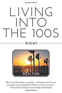 Living Into the 100s - Wow! (Paperback)