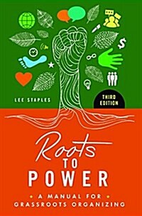 Roots to Power: A Manual for Grassroots Organizing (Hardcover, 3, Revised)