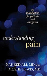 Understanding Pain: An Introduction for Patients and Caregivers (Hardcover)