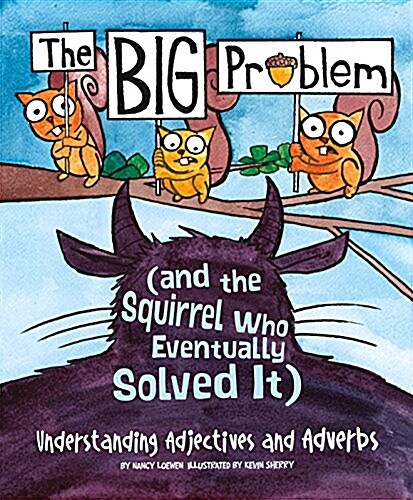 The Big Problem (and the Squirrel Who Eventually Solved It): Understanding Adjectives and Adverbs (Paperback)