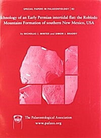 Special Papers in Palaeontology, Ichnology of an Early Permian Intertidal Flat: The Robledo Mountains Formation of Southern New Mexico, USA (Paperback, Number 82)