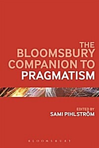 The Bloomsbury Companion to Pragmatism (Paperback)