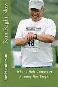 Run Right Now: What a Half-Century of Running Has Taught (Paperback)
