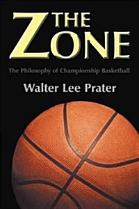 The Zone: The Philosophy of Championship Basketball (Paperback)