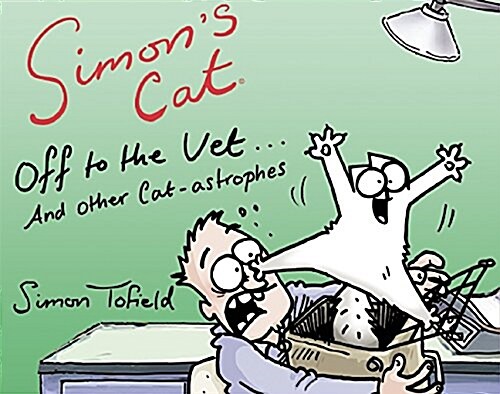 Simons Cat Off to the Vet . . . and Other Cat-Astrophes (Hardcover)