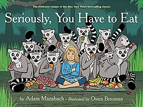 Seriously, You Have to Eat (Hardcover)