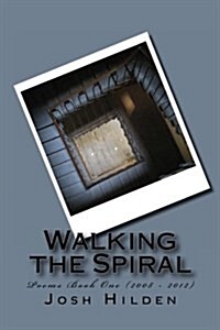 Walking the Spiral: Poems Book One (2008 - 2012) (Paperback)