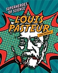 Louis Pasteur: Germ Destroyer (Library Binding)