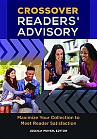 Crossover Readers Advisory: Maximize Your Collection to Meet Reader Satisfaction (Paperback)