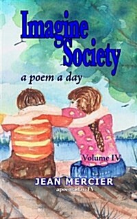 Imagine Society: A Poem a Day - Volume 4: Jean Merciers a Poem a Day Series (Paperback)