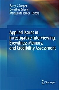 Applied Issues in Investigative Interviewing, Eyewitness Memory, and Credibility Assessment (Paperback)