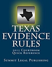 Texas Evidence Rules Courtroom Quick Reference: 2015 (Paperback)
