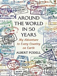 Around the World in 50 Years: My Adventure to Every Country on Earth (Audio CD)