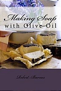 Making Soap: With Olive Oil (Paperback)