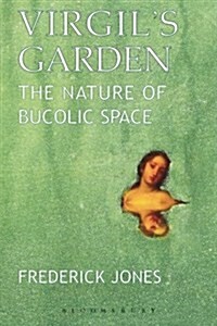 Virgils Garden : The Nature of Bucolic Space (Paperback)