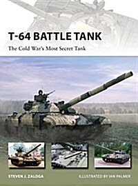 T-64 Battle Tank : The Cold War’s Most Secret Tank (Paperback)