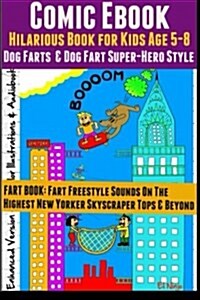 Comic eBook: Hilarious Book for Kids Age 5-8: Dog Farts & Dog Fart Super-Hero Style (Fart Book: Fart Freestyle Sounds on the Highes (Paperback)