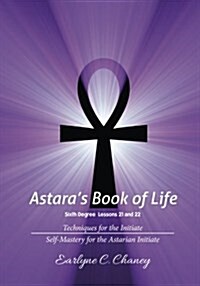 Astaras Book of Life - Sixth Degree Lessons 21 and 22 (Paperback, 2nd)