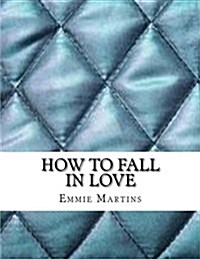 How to Fall in Love: Write Down & Track Your Progress in Your Personal How to Fall in Love Journal (Love Notebook, Love Diary, Love Planner (Paperback)