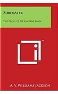 Zoroaster: The Prophet of Ancient Iran (Paperback)