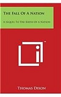 The Fall of a Nation: A Sequel to the Birth of a Nation (Paperback)
